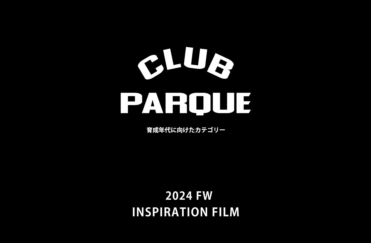 CLUB PARQUE 2024FW　ライン紹介ページ