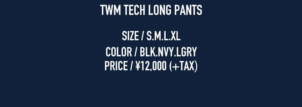 TWM TECH LONG PANTS 商品ページへ