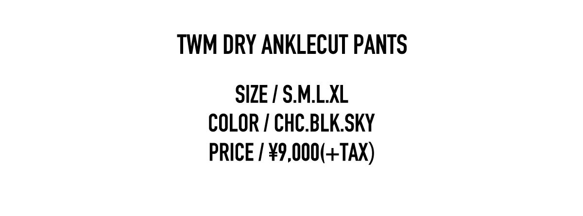 TWM DRY ANKLECUT PANTS 商品ページへ