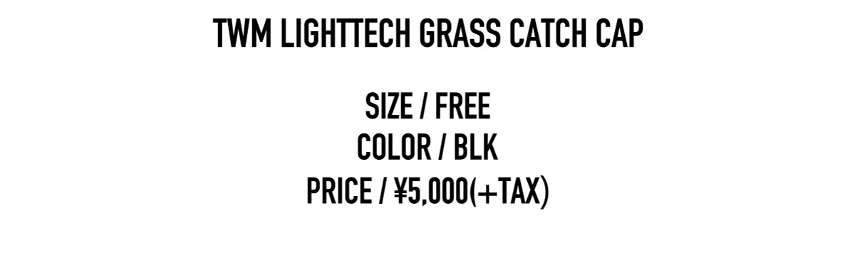 TWM LIGHTTECH GRASS CATCH CAP 商品ページへ